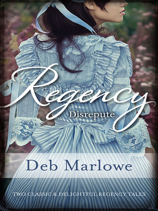 Title details for Regency Disrepute/Tall, Dark and Disreputable/Her Cinderella Season by DEB MARLOWE - Available